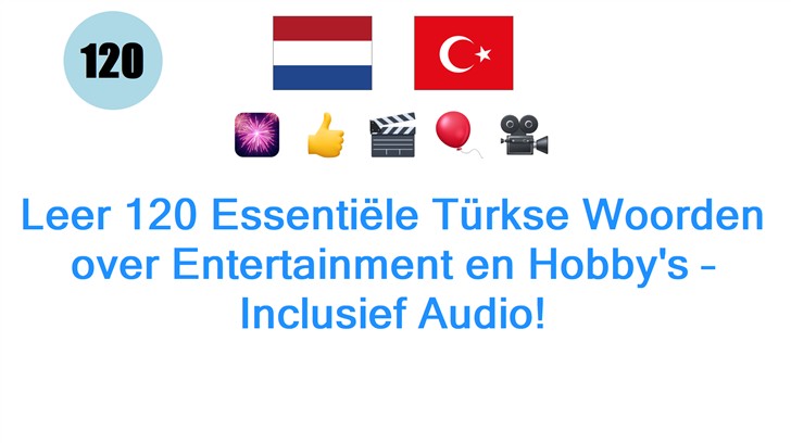 Leer 120 Essentiële Türkse Woorden over Entertainment en Hobbys – Inclusief Audio!